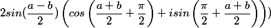 2sin (\dfrac{a-b}{2})\left( cos\left(\dfrac{a+b}{2} +\dfrac{\pi}{2}\right)+isin\left( \dfrac{\pi}{2}+\dfrac{a+b}{2}\right)\right))